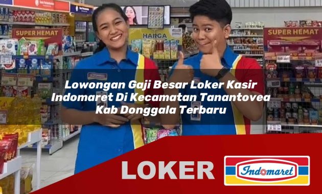 lowongan gaji besar loker kasir indomaret di kecamatan tanantovea kab donggala terbaru 1755603739