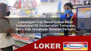 lowongan gaji besar loker kasir indomaret di kecamatan tompaso baru kab minahasa selatan terbaru 1755874703