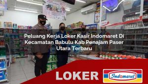 peluang kerja loker kasir indomaret di kecamatan babulu kab penajam paser utara terbaru 1755873738