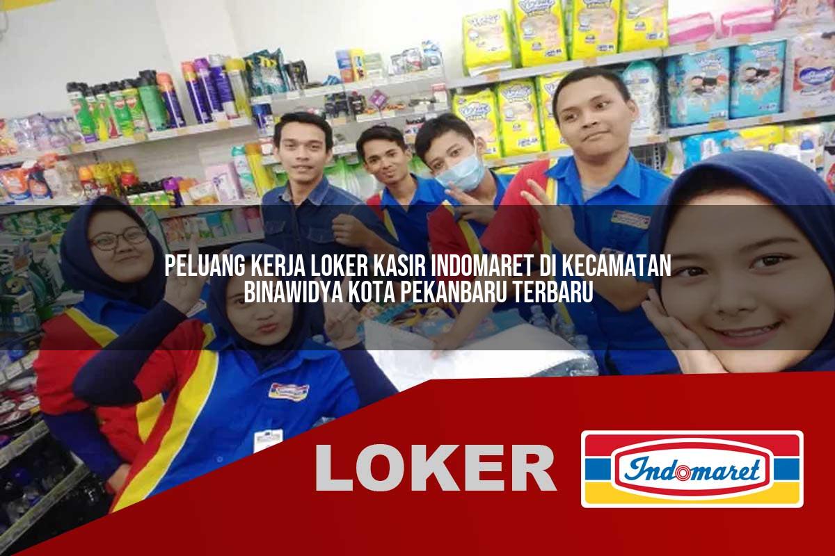 peluang kerja loker kasir indomaret di kecamatan binawidya kota pekanbaru terbaru 1755832336