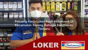 peluang kerja loker kasir indomaret di kecamatan karang bahagia kab bekasi terbaru 1755883588
