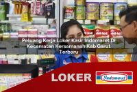 peluang kerja loker kasir indomaret di kecamatan kersamanah kab garut terbaru 1755537438