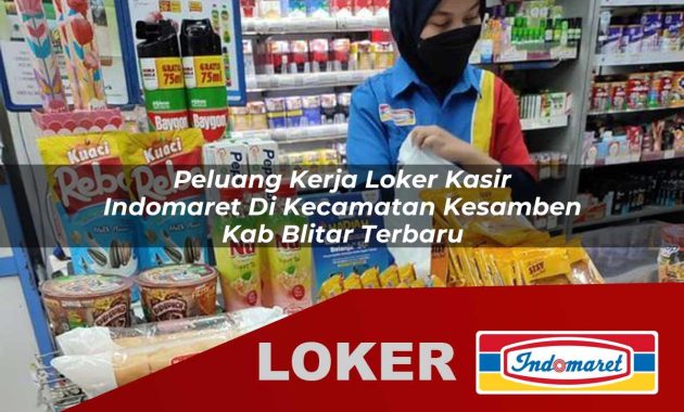 peluang kerja loker kasir indomaret di kecamatan kesamben kab blitar terbaru 1755612985