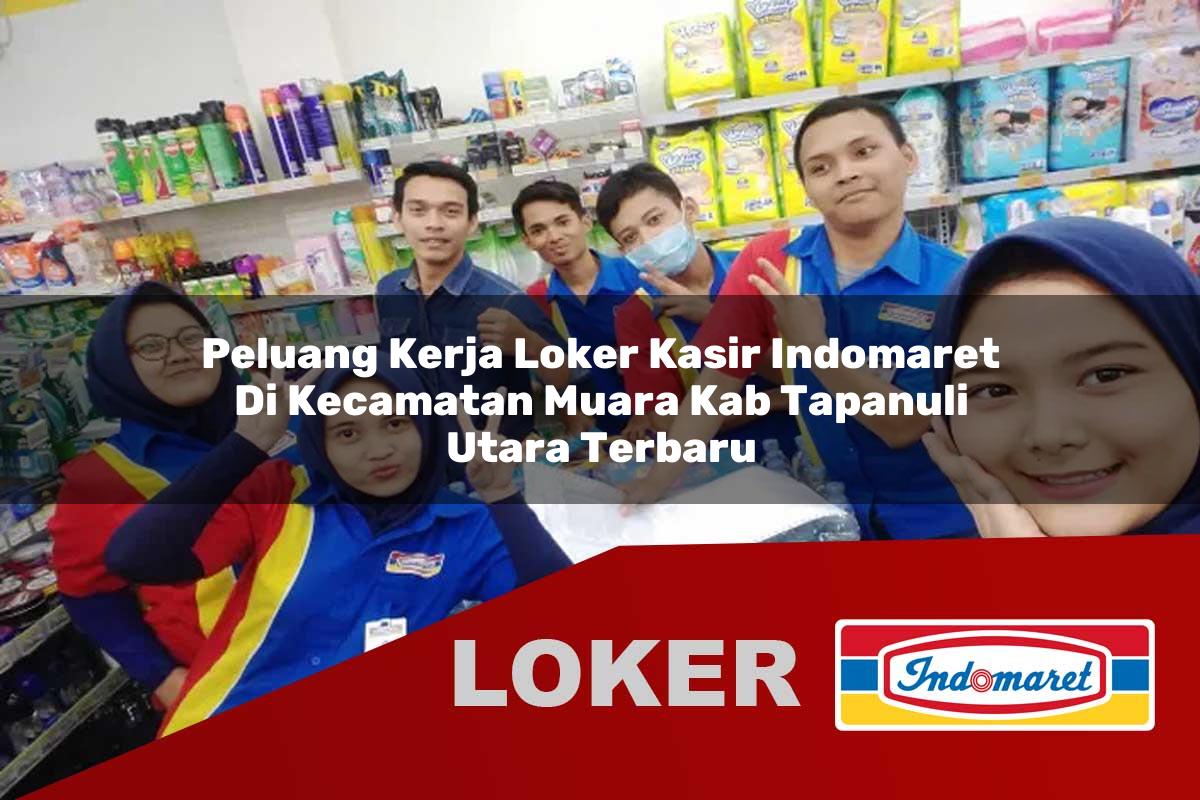 peluang kerja loker kasir indomaret di kecamatan muara kab tapanuli utara terbaru 1755879150