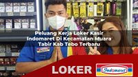 peluang kerja loker kasir indomaret di kecamatan muara tabir kab tebo terbaru 1755994644