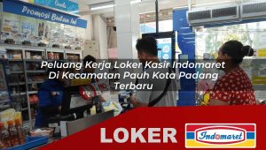 peluang kerja loker kasir indomaret di kecamatan pauh kota padang terbaru 1755995781