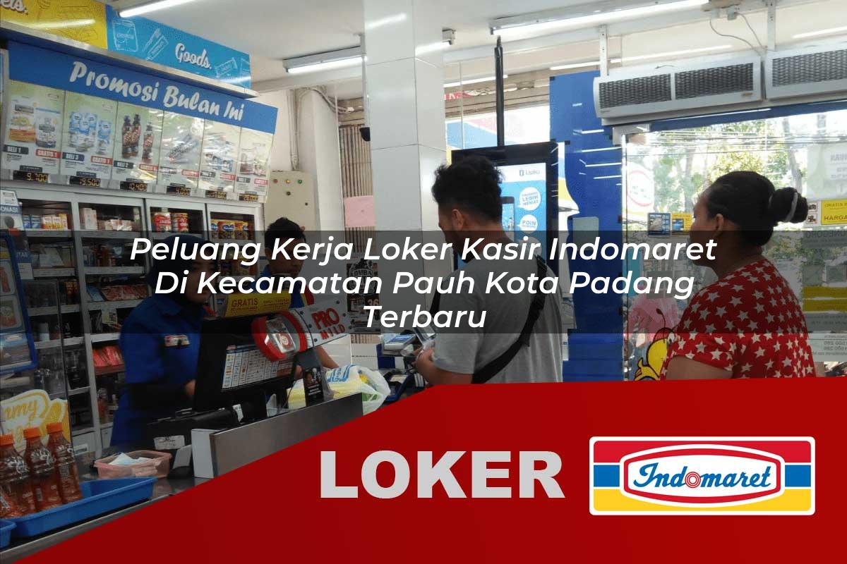 peluang kerja loker kasir indomaret di kecamatan pauh kota padang terbaru 1755995781