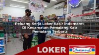 peluang kerja loker kasir indomaret di kecamatan pemalang kab pemalang terbaru 1755999215