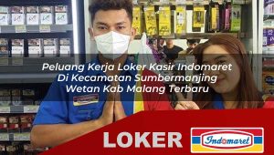 peluang kerja loker kasir indomaret di kecamatan sumbermanjing wetan kab malang terbaru 1755973939