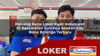 peluang kerja loker kasir indomaret di kecamatan suwawa selatan kab bone bolango terbaru 1755968538
