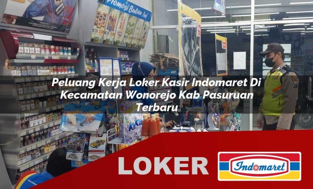 peluang kerja loker kasir indomaret di kecamatan wonorejo kab pasuruan terbaru 1755695540