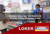 rekrutmen terbaru loker kasir indomaret di kecamatan buleleng kab buleleng terbaru 1755551781