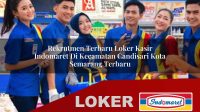 rekrutmen terbaru loker kasir indomaret di kecamatan candisari kota semarang terbaru 1755995897