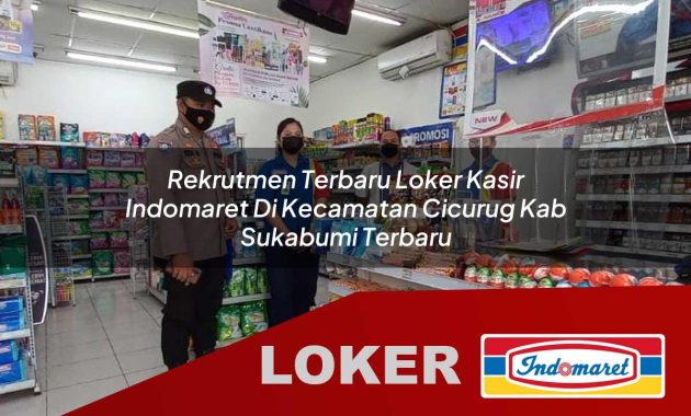 rekrutmen terbaru loker kasir indomaret di kecamatan cicurug kab sukabumi terbaru 1755566750