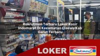 rekrutmen terbaru loker kasir indomaret di kecamatan cisewu kab garut terbaru 1756052780