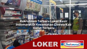 rekrutmen terbaru loker kasir indomaret di kecamatan cisewu kab garut terbaru 1756052780