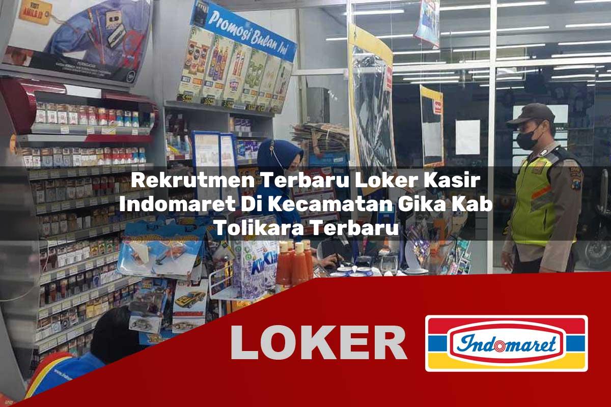 rekrutmen terbaru loker kasir indomaret di kecamatan gika kab tolikara terbaru 1756013241