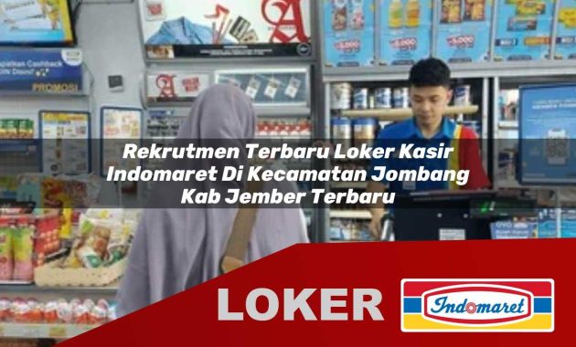 rekrutmen terbaru loker kasir indomaret di kecamatan jombang kab jember terbaru 1755679689