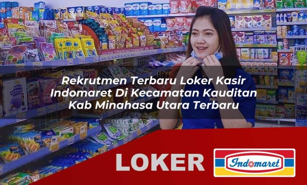 rekrutmen terbaru loker kasir indomaret di kecamatan kauditan kab minahasa utara terbaru 1755563898