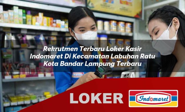 rekrutmen terbaru loker kasir indomaret di kecamatan labuhan ratu kota bandar lampung terbaru 1755685221