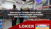 rekrutmen terbaru loker kasir indomaret di kecamatan lamandau kab lamandau terbaru 1756013040