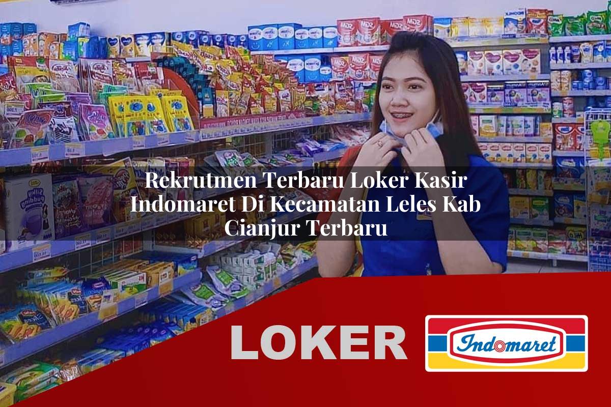 rekrutmen terbaru loker kasir indomaret di kecamatan leles kab cianjur terbaru 1755727759