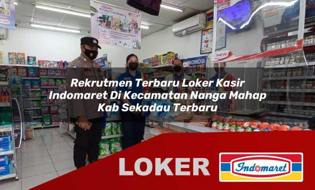 rekrutmen terbaru loker kasir indomaret di kecamatan nanga mahap kab sekadau terbaru 1755531135