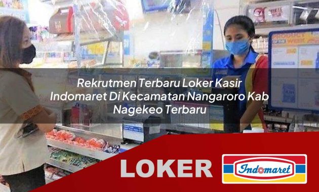 rekrutmen terbaru loker kasir indomaret di kecamatan nangaroro kab nagekeo terbaru 1755705861