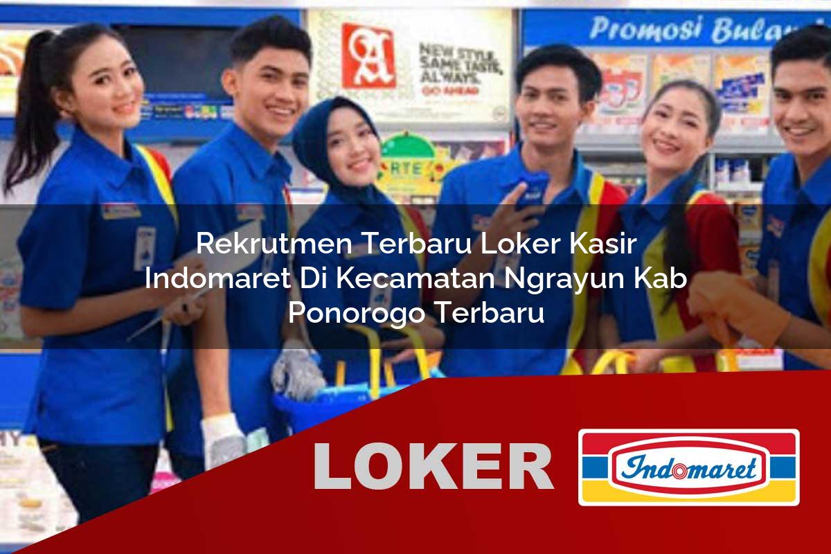 rekrutmen terbaru loker kasir indomaret di kecamatan ngrayun kab ponorogo terbaru 1755555138