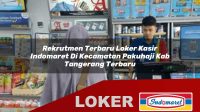 rekrutmen-terbaru-loker-kasir-indomaret-di-kecamatan-pakuhaji-kab-tangerang-terbaru-1755882503.jpg