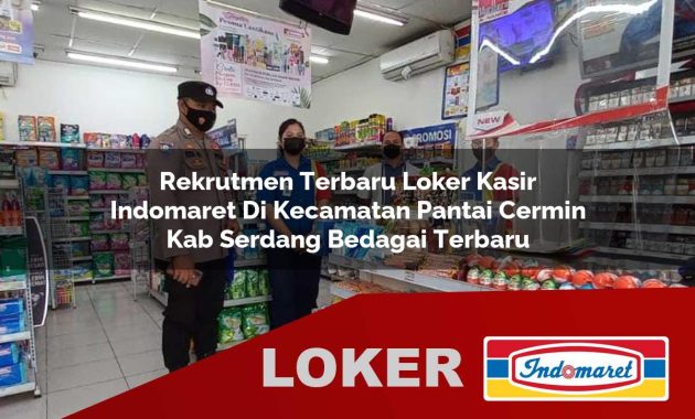 rekrutmen terbaru loker kasir indomaret di kecamatan pantai cermin kab serdang bedagai terbaru 1755705134