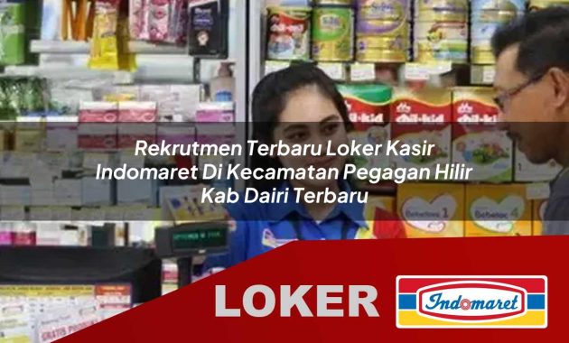 rekrutmen terbaru loker kasir indomaret di kecamatan pegagan hilir kab dairi terbaru 1755568699