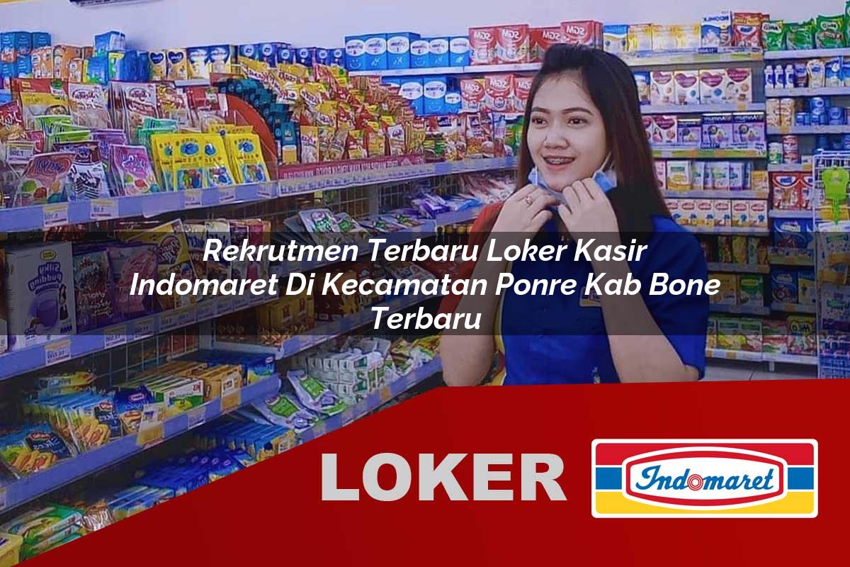 rekrutmen terbaru loker kasir indomaret di kecamatan ponre kab bone terbaru 1756049655