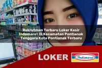 rekrutmen terbaru loker kasir indomaret di kecamatan pontianak tenggara kota pontianak terbaru 1755533418