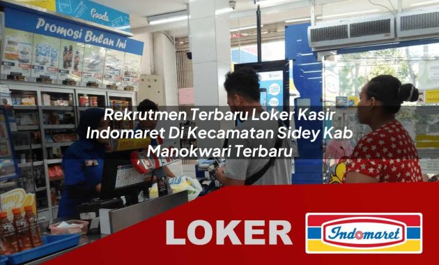 rekrutmen terbaru loker kasir indomaret di kecamatan sidey kab manokwari terbaru 1755605118