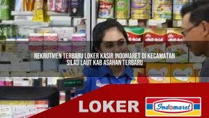 rekrutmen terbaru loker kasir indomaret di kecamatan silau laut kab asahan terbaru 1755832697