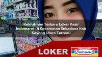 rekrutmen terbaru loker kasir indomaret di kecamatan sukadana kab kayong utara terbaru 1756044311