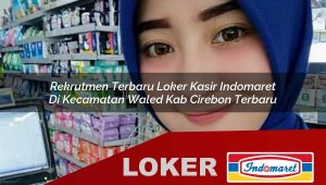 rekrutmen-terbaru-loker-kasir-indomaret-di-kecamatan-waled-kab-cirebon-terbaru-1755993591.jpg rekrutmen terbaru loker kasir indomaret di kecamatan waled kab cirebon terbaru 1755993591