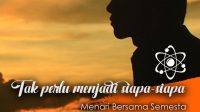 Tak perlu menjadi siapa-siapa