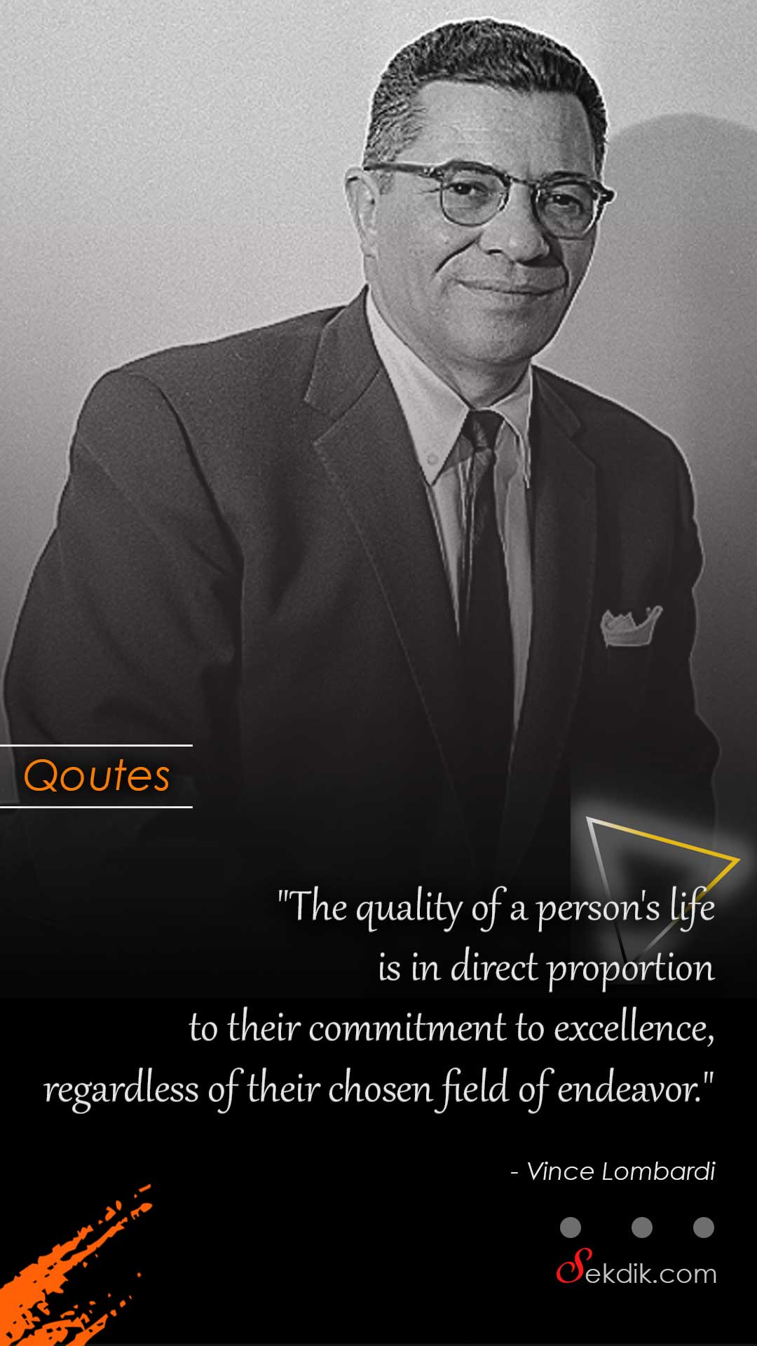 The quality of a person's life is in direct proportion to their commitment to excellence 1 Vince Lombardi