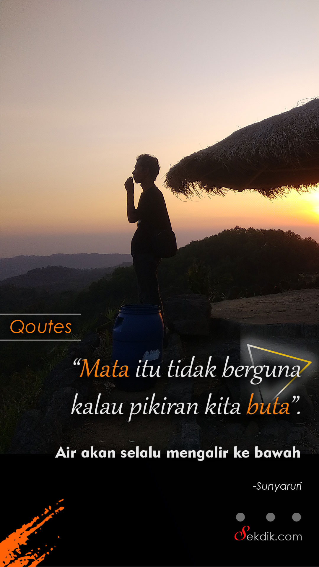 Mata itu tidak berguna kalau pikiran kita buta