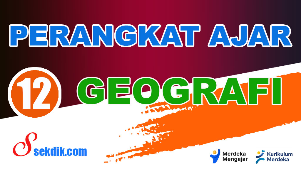 Perangkat Ajar Deep Learning Geografi Kelas 12
