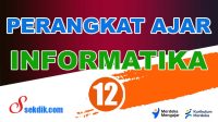 Perangkat Ajar Informatika Kelas 12
